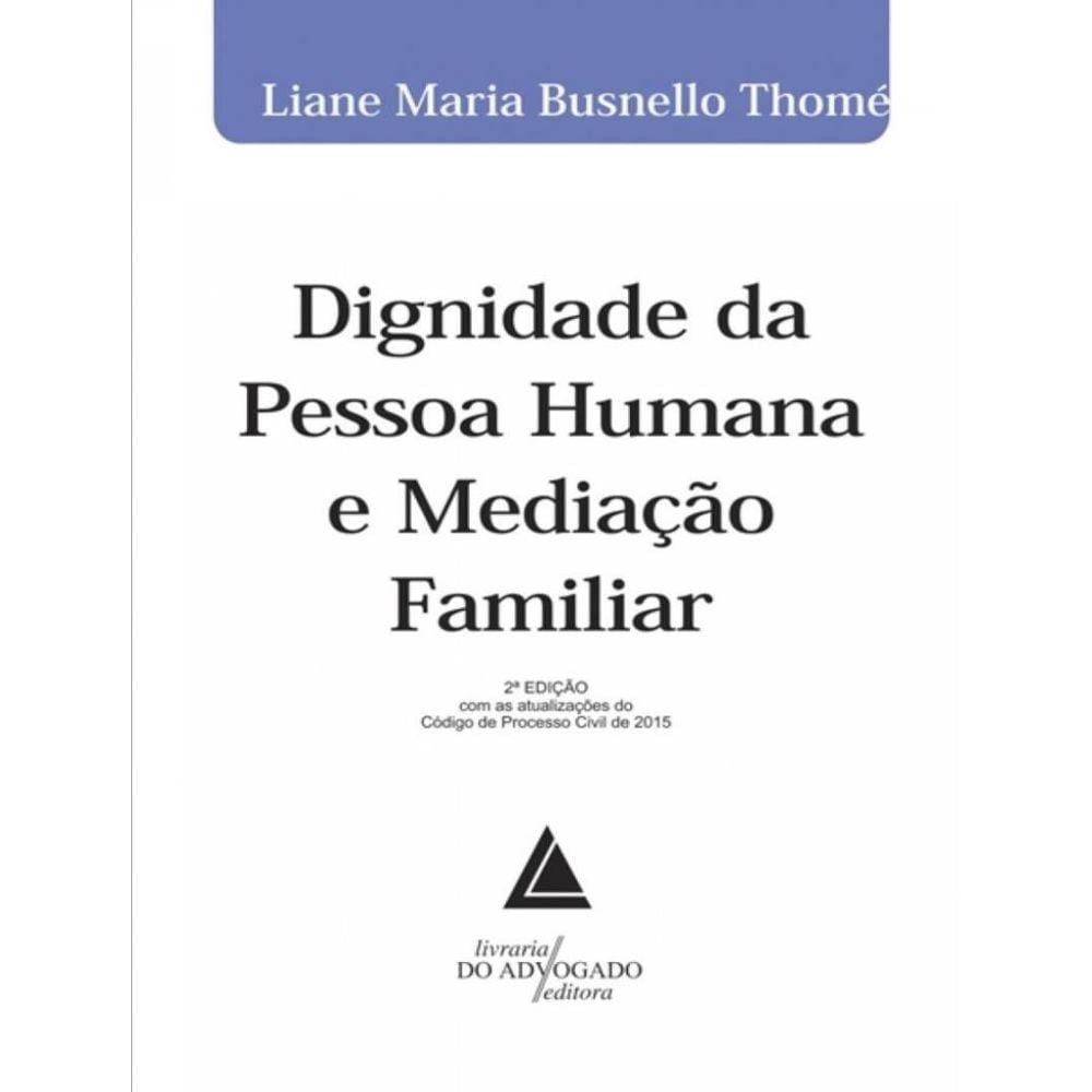 Dignidade Da Pessoa Humana E Mediacao Familiar - 2ª Ed.