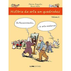 Historia Da Arte Em Quadrinhos - Vol 2 - Do Renascimento... A Arte Moderna