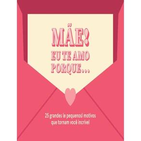Mae ! Eu Te Amo Porque...