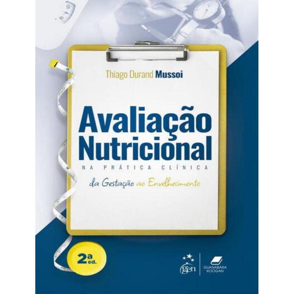 Avaliacao Nutricional Na Pratica Clinica - Da Gestacao Ao Envelhecimento - 2ª Ed