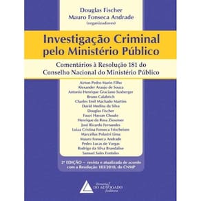 Investigacao Criminal Pelo Ministerio Publico - Comentarios A Resolucao 181 Do Conselho Do Ministerio Publico - 2ª Ed.