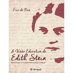 Visao Educativa De Edith Stein - Aproximacao A Um Gesto Antropologico Integral, A