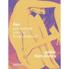 Fim: Para Onde Vao Os Finais Felizes?