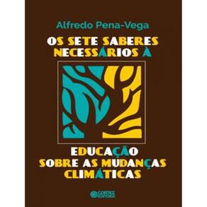 Sete Saberes Necessarios A Educacao Sobre As Mudancas Climaticas, Os