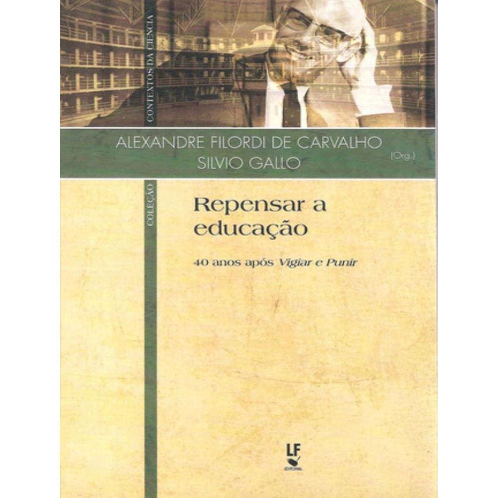 Repensar A Educacao 40 Anos Apos "Vigiar E Punir" - Volume -