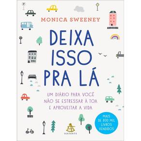 Deixa Isso Pra La – Um Diario Para Voce Nao Se Estressar A Toa E Aproveitar A Vida