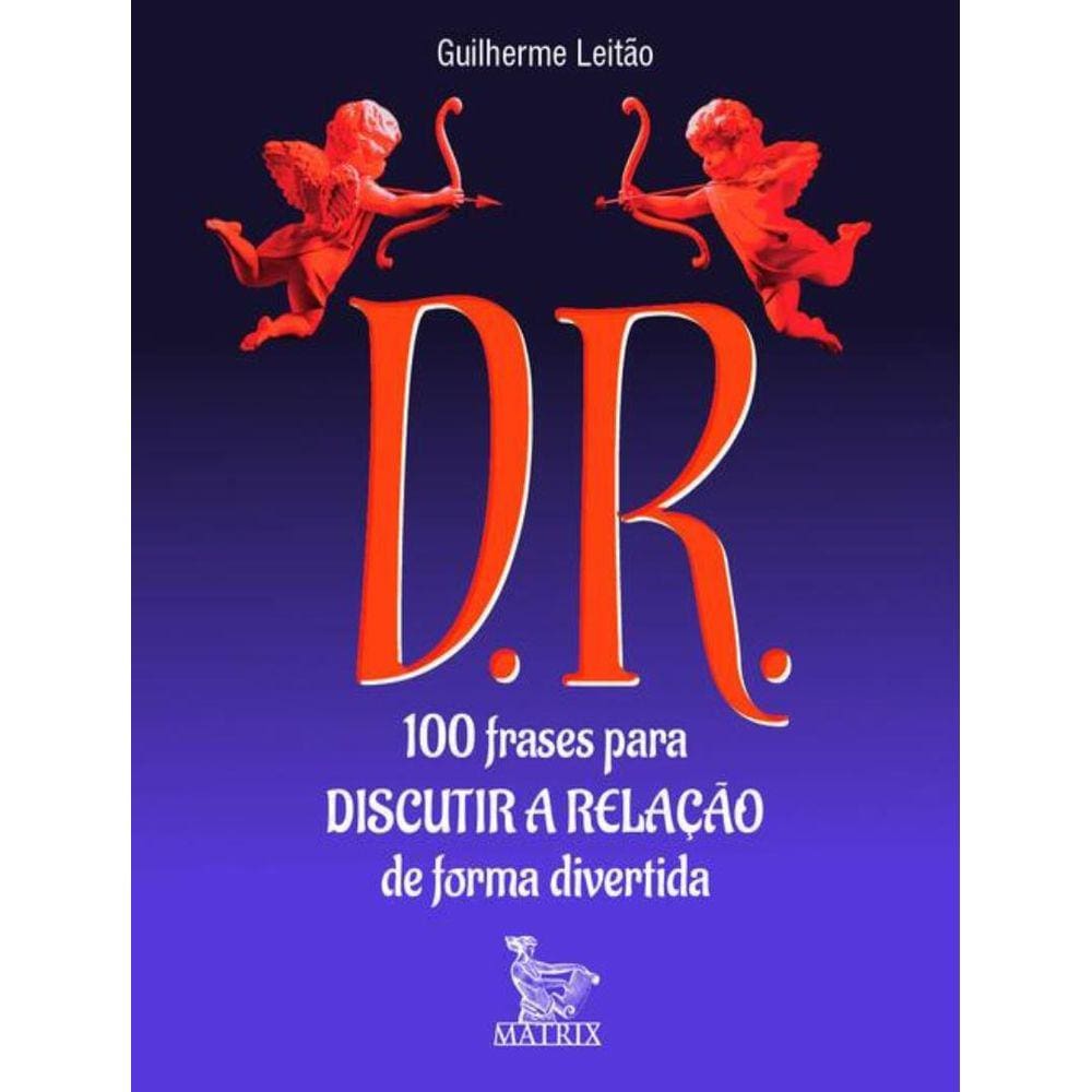 D.R. - 100 Frases Para Discutir A Relacao De Forma Divertida