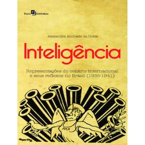 Inteligencia - Representacoes Do Cenario Internacional E Seus Reflexos No Brasil (1935-1941)