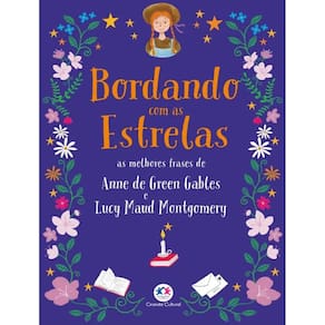 Bordando Com As Estrelas - As Melhores Frases De Anne De Green Gables E Lucy Maud Montgomery