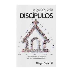 Igreja Que Faz Discipulos, A