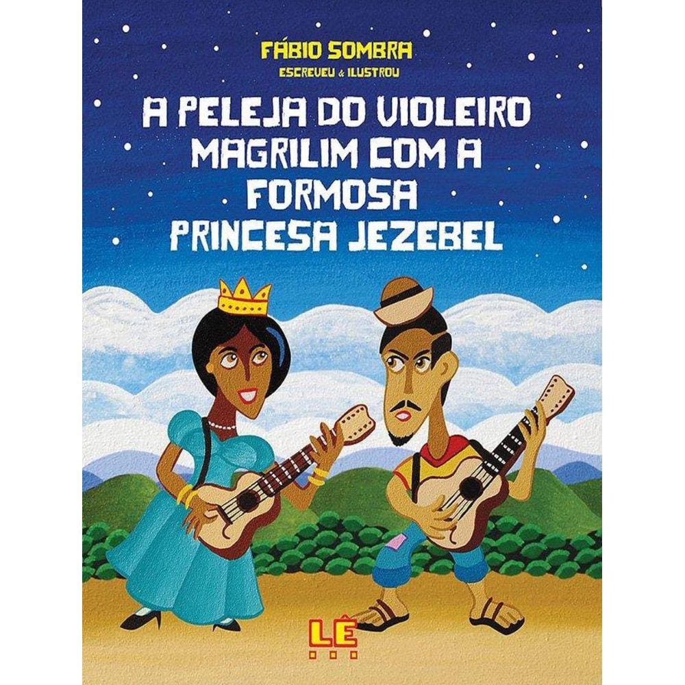 Peleja Do Violeiro Magrilim Com A Formosa Princesa Jezebel, A