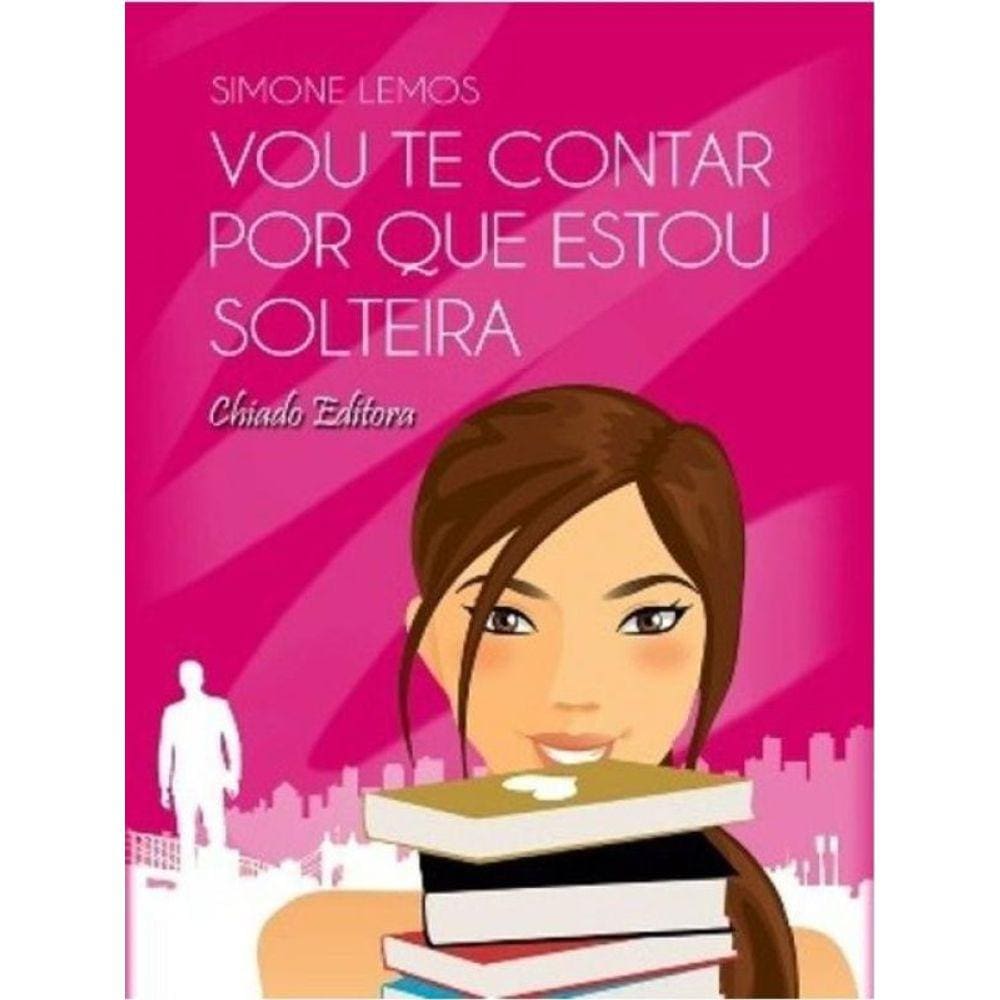 Vou Te Contar Por Que Estou Solteira
