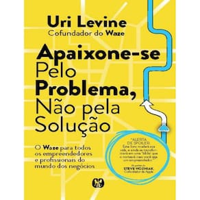Apaixone-Se Pelo Problema, Nao Pela Solucao