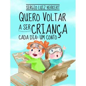 Quero Voltar A Ser Crianca - Cada Dia: Um Conto