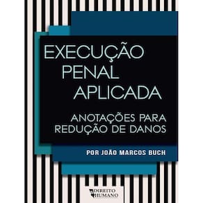 Execucao Penal Aplicada - Anotacoes Para Reducao De Danos