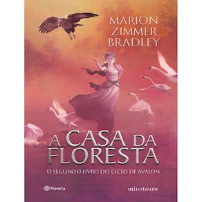 Casa Da Floresta, A - Vol. 2 Ciclo De Avalon