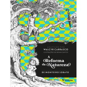 Reforma Da Natureza, A - De Monteiro Lobato