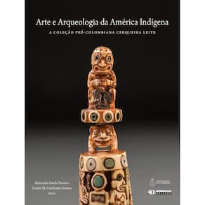 Arte E Arqueologia Da America Indigena - A Colecao Pre-Colombiana Cerqueira Leite