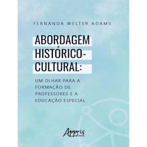 Abordagem Historico-Cultural: Um Olhar Para A Formacao De Professores E A Educacao Especial