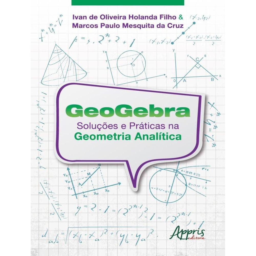 Geogebra - Solucoes E Praticas Na Geometria Analitica