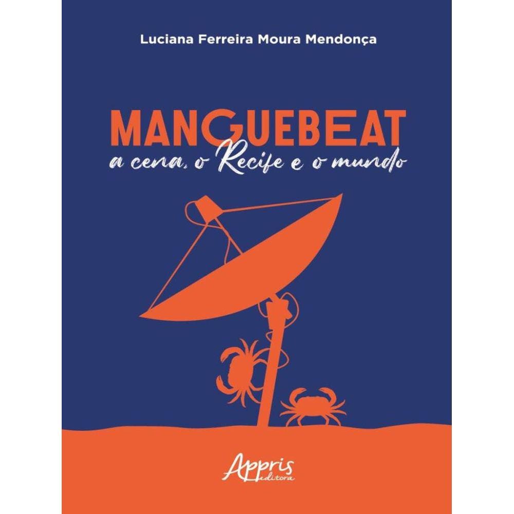 Manguebeat - A Cena, O Recife E O Mundo