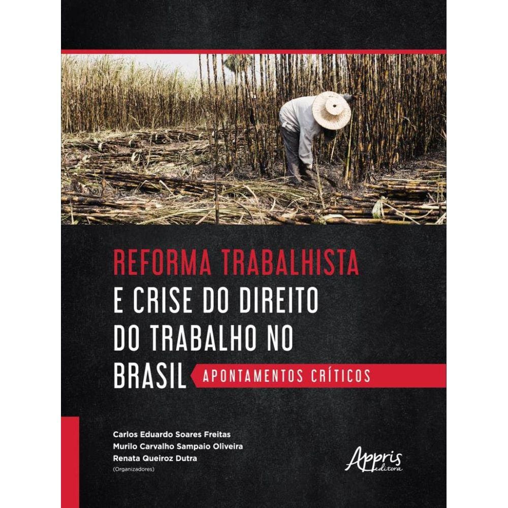 Reforma Trabalhista E Crise Do Direito Do Trabalho No Brasil - Apontamentos Criticos