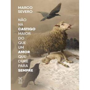 Nao Ha Castigo Maior Do Que Um Amor Que Dure Para Sempre - 1ª Ed