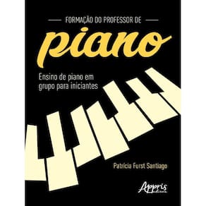 Formacao Do Professor De Piano - Ensino De Piano Em Grupo Para Iniciantes