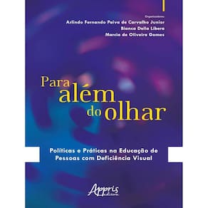 Para Alem Do Olhar - Politicas E Praticas Na Educacao De Pessoas Com Deficiencia Visual