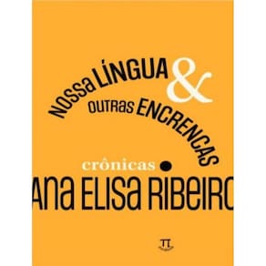Nossa Lingua & Outras Encrencas - Vol.1 - Cronicas