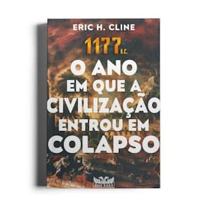 1177 A.C. - O Ano Em Que A Civilizacao Entrou Em Colapso
