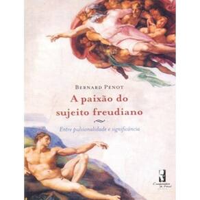 Paixao Do Sujeito Freudiano - Entre Pulsionalidade E Significancia - 1ª Ed