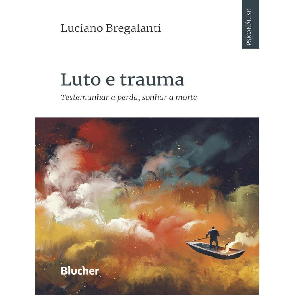 Luto E Trauma - Testemunhar A Perda, Sonhar A Morte