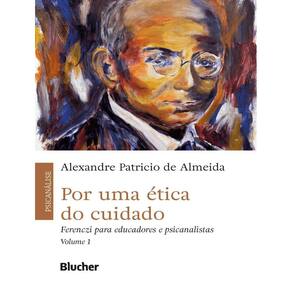 Por Uma Etica Do Cuidado - Vol 1 - Ferenczi Para Educadores E Psicanalistas