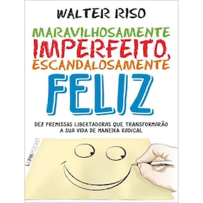 Maravilhosamente Imperfeito, Escandalosamente Feliz