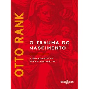 Trauma Do Nascimento E Seu Significado Para A Psicanalise, O