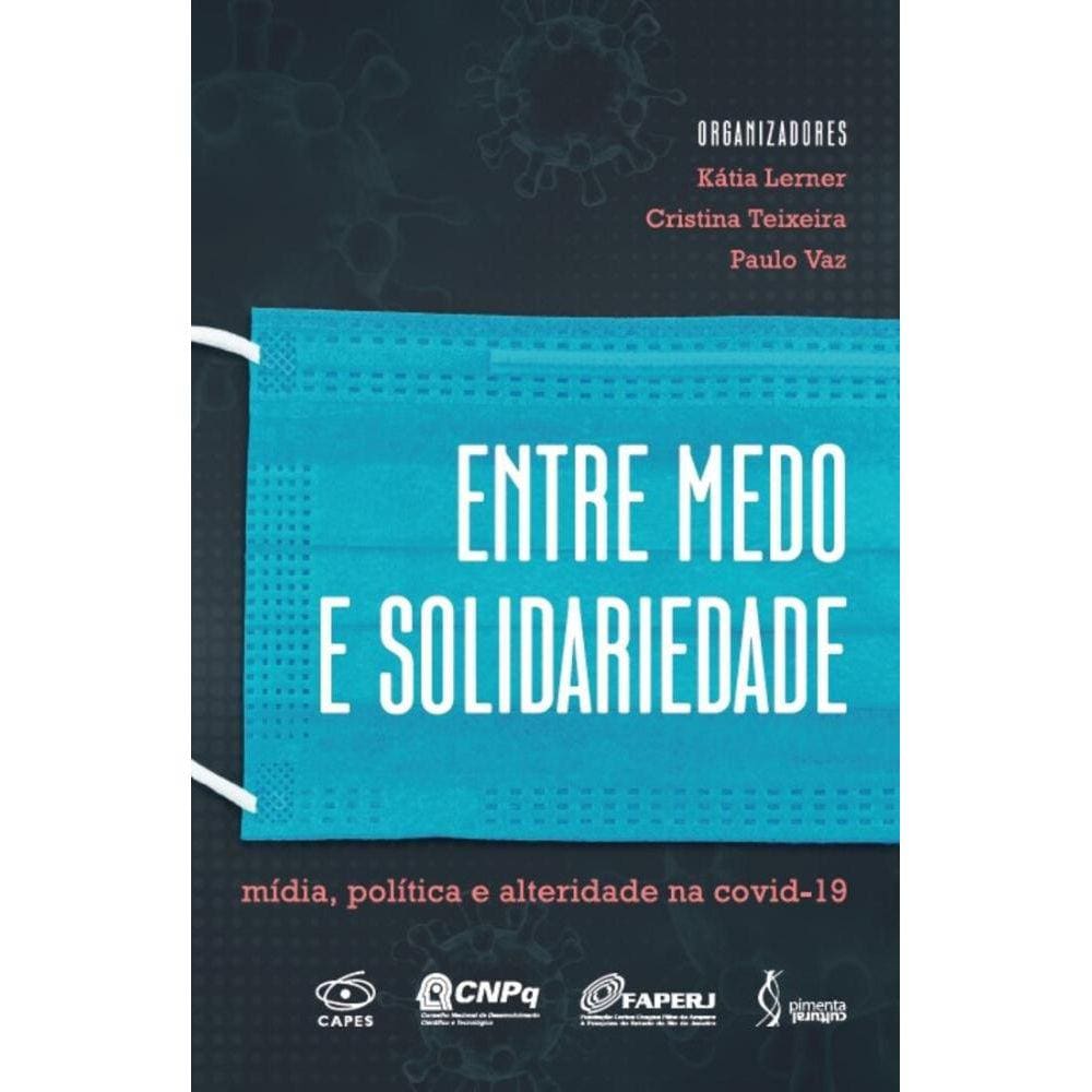 Entre medo e solidariedade - Mídia, política e alteridade na covid-19