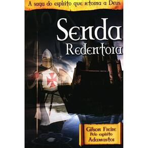 Senda Redentora - A Saga do Espírito Que Retorna a Deus