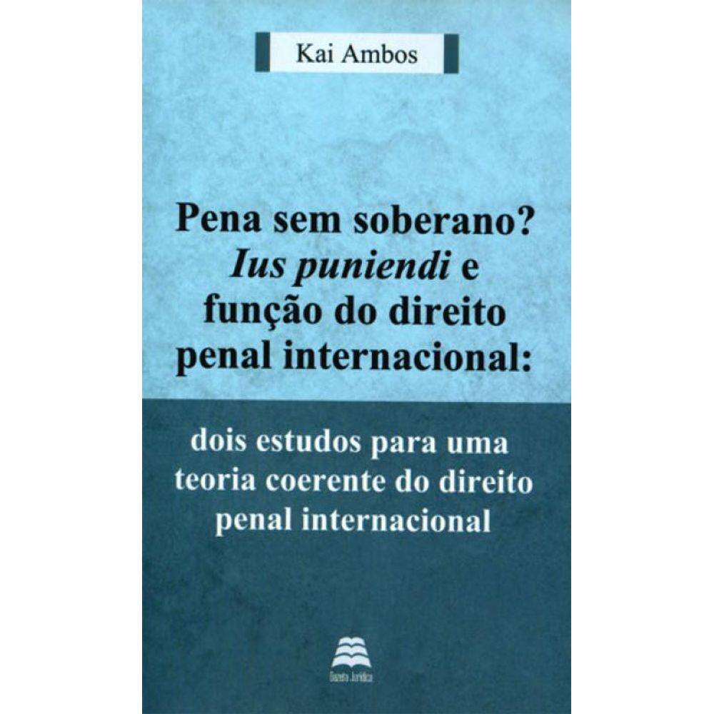 Pena Sem Soberano? Ius Puniendi E Funçao Do Direito Penal Internacional