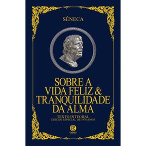 Sobre a Vida Feliz & Tranquilidade da Alma - Edição de Luxo
