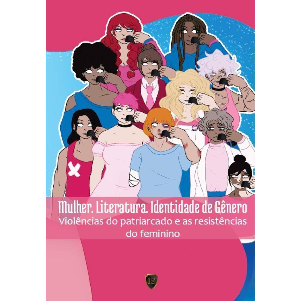 Mulher. Literatura. Identidade de Gênero:Violências do patriarcado e as resistências do Feminino