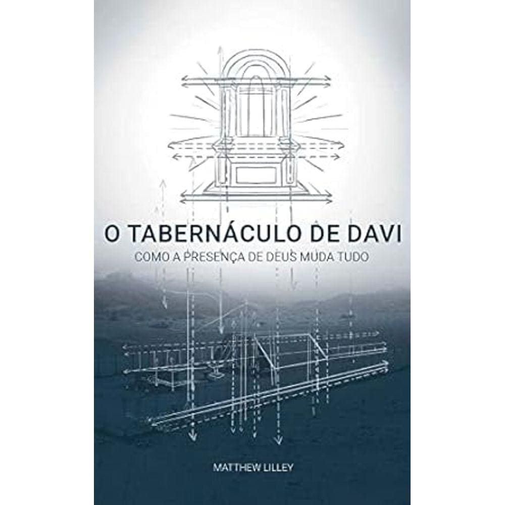 O Tabernaculo de Davi - Matthew Lilley