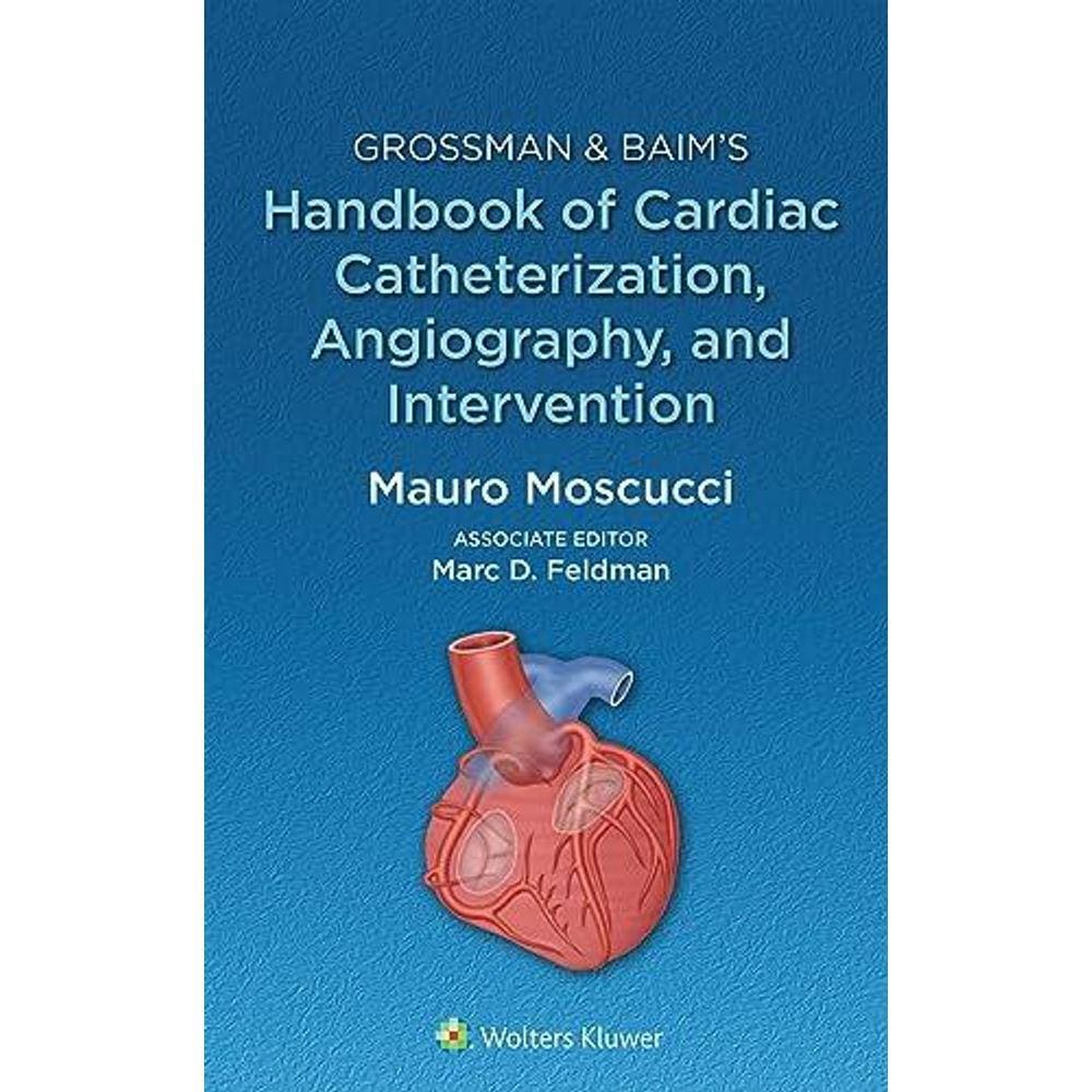 Grossman And Baim Handbook Of Cardiac Catheterization Angiography And Inter