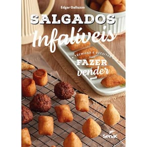 Salgados infalíveis: técnicas e receitas para fazer e vender