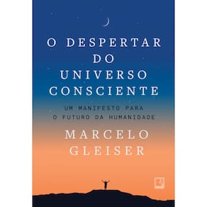 O despertar do universo consciente: Um manifesto para o futuro da humanidade