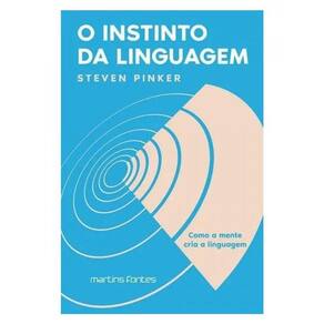 O Instinto Da Linguagem - Como A Mente Cria A Linguagem