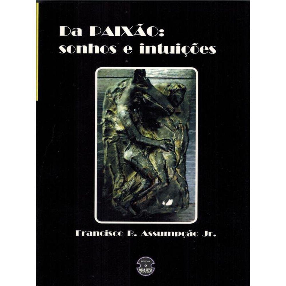Da Paixão Sonho E Intuições