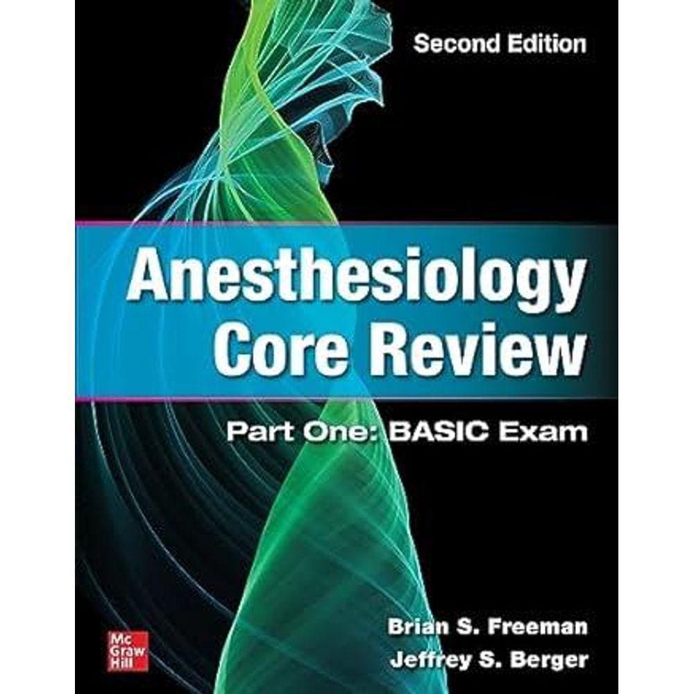 Anesthesiology Core Review: Part One: BASIC Exam