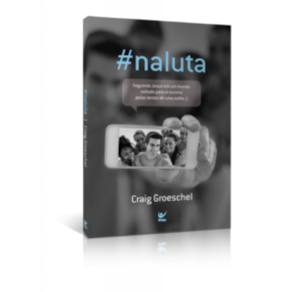 #Naluta: Seguindo Jesus Em Um Mundo Voltado Para Si Mesmo Pelas Lentes De Uma Selfie