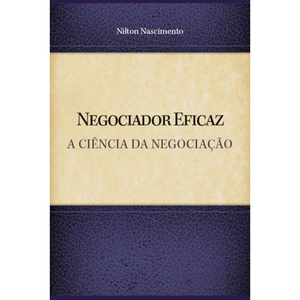 Negociador Eficaz: A Ciência da negociação